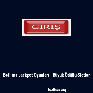 Betlima Jackpot Oyunları - B&uuml;y&uuml;k &Ouml;d&uuml;ll&uuml; Slotlar