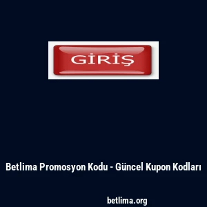 Betlima Promosyon Kodu - G&uuml;ncel Kupon Kodları