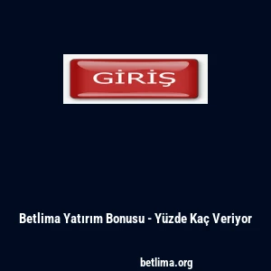 Betlima Yatırım Bonusu - Yüzde Kaç Veriyor